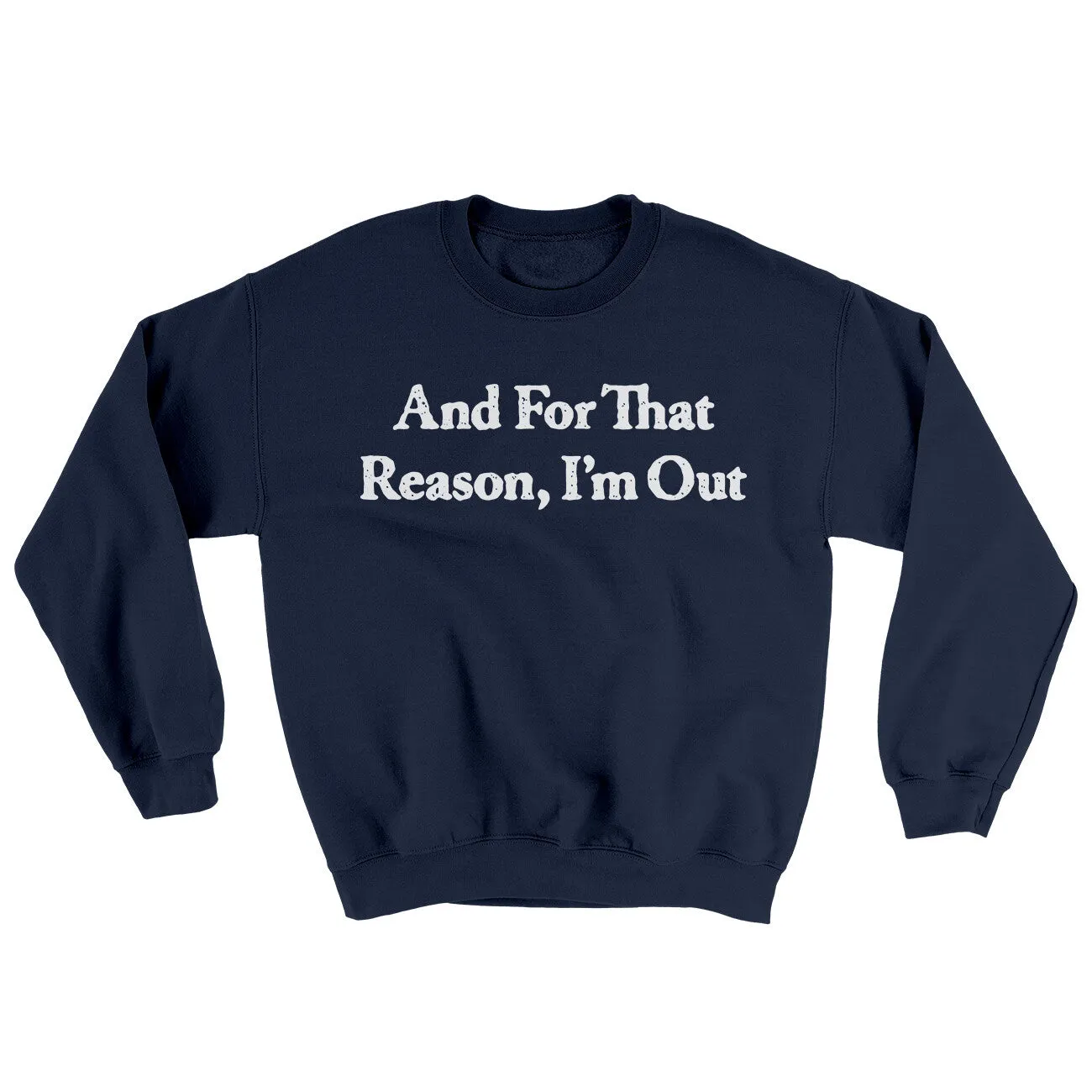 And For That Reason Im Out Ugly Sweater