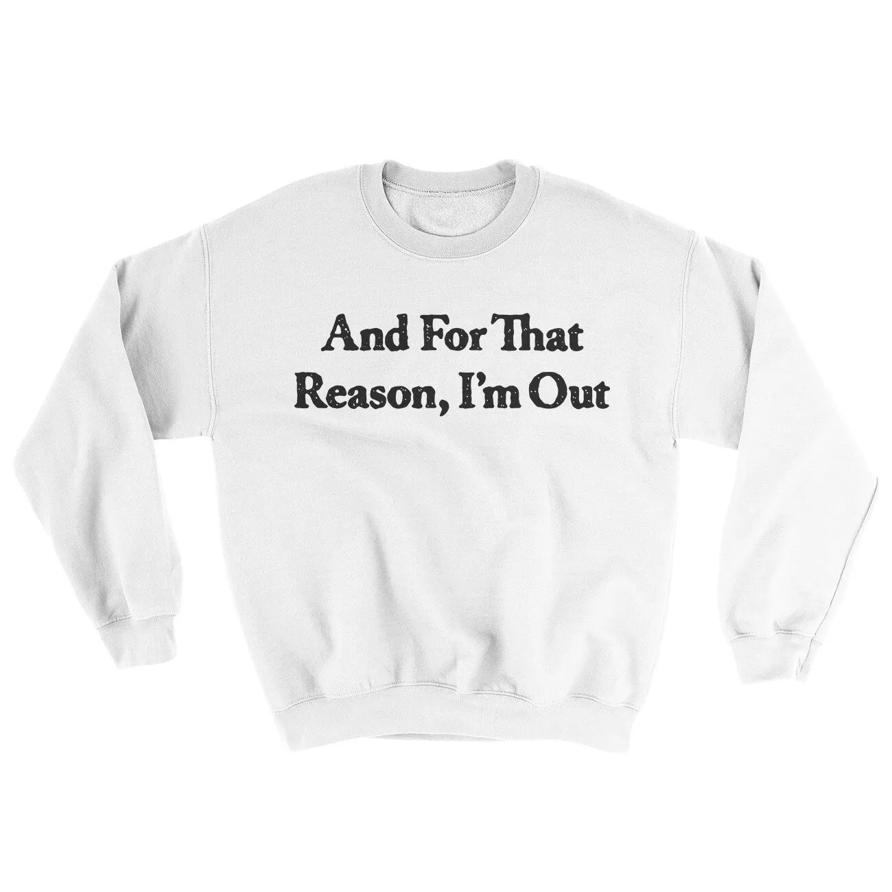 And For That Reason Im Out Ugly Sweater